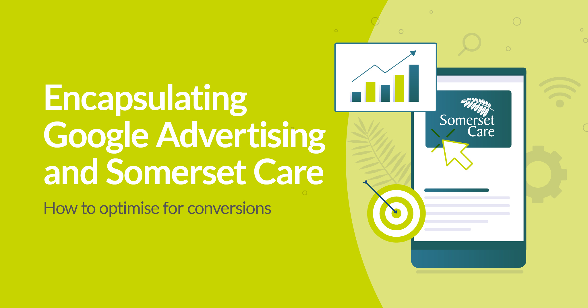 Google Advertising and Somerset Care – how to optimise for conversions effectively